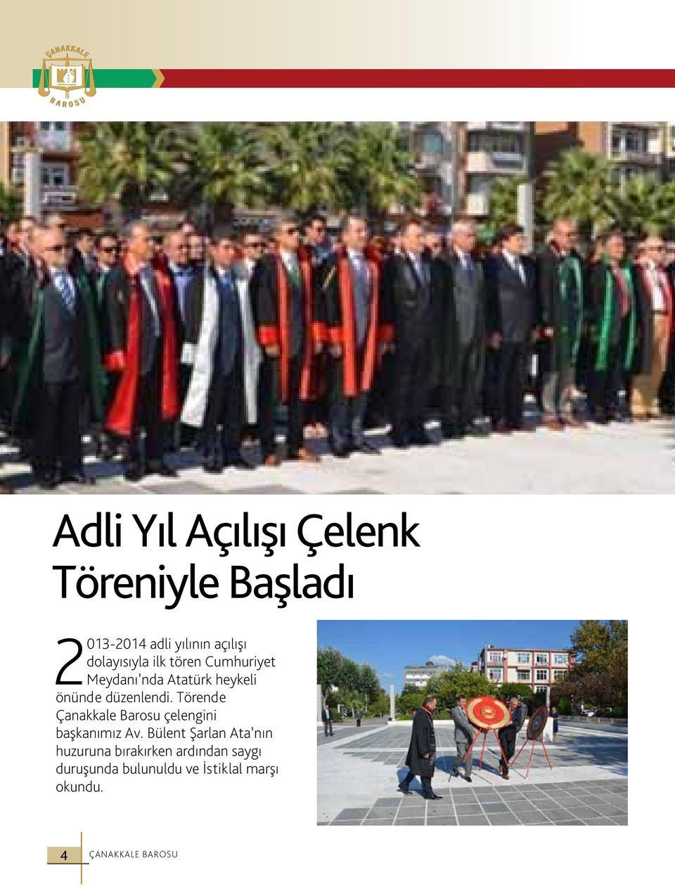 Törende Çanakkale Barosu çelengini başkanımız Av.