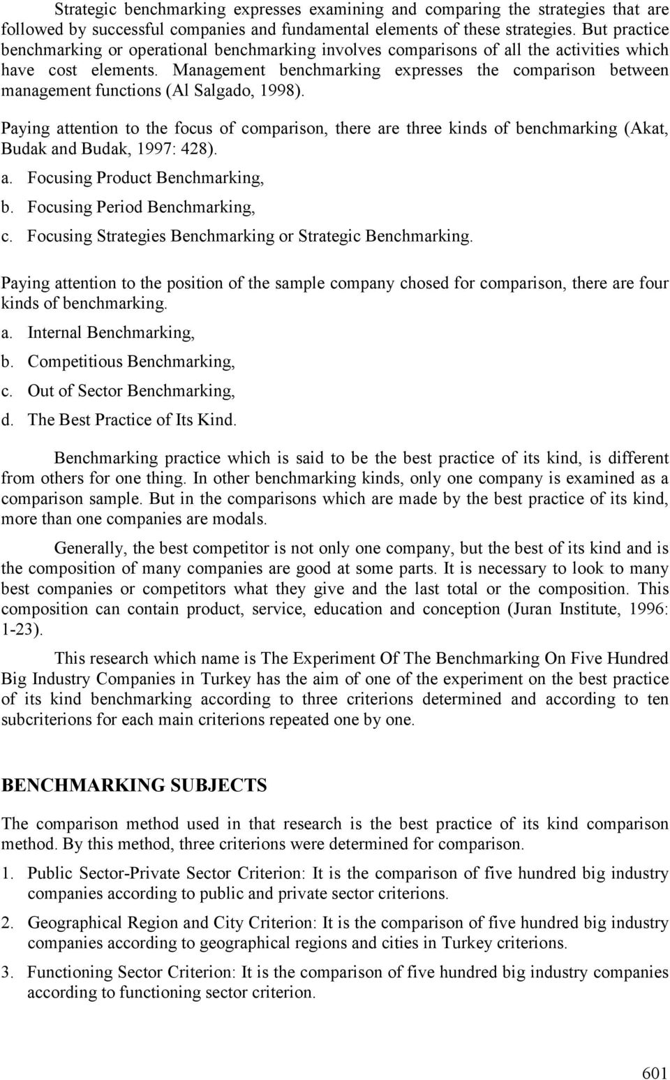 Management benchmarking expresses the comparison between management functions (Al Salgado, 1998).