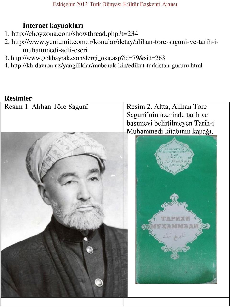 com/dergi_oku.asp?id=79&sid=263 4. http://kh-davron.uz/yangiliklar/muborak-kin/edikut-turkistan-gururu.