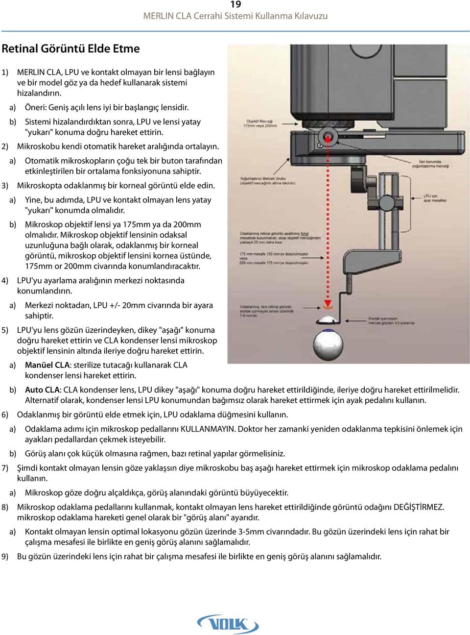 2) Mikroskobu kendi otomatik hareket aralığında ortalayın. a) Otomatik mikroskopların çoğu tek bir buton tarafından etkinleştirilen bir ortalama fonksiyonuna sahiptir.