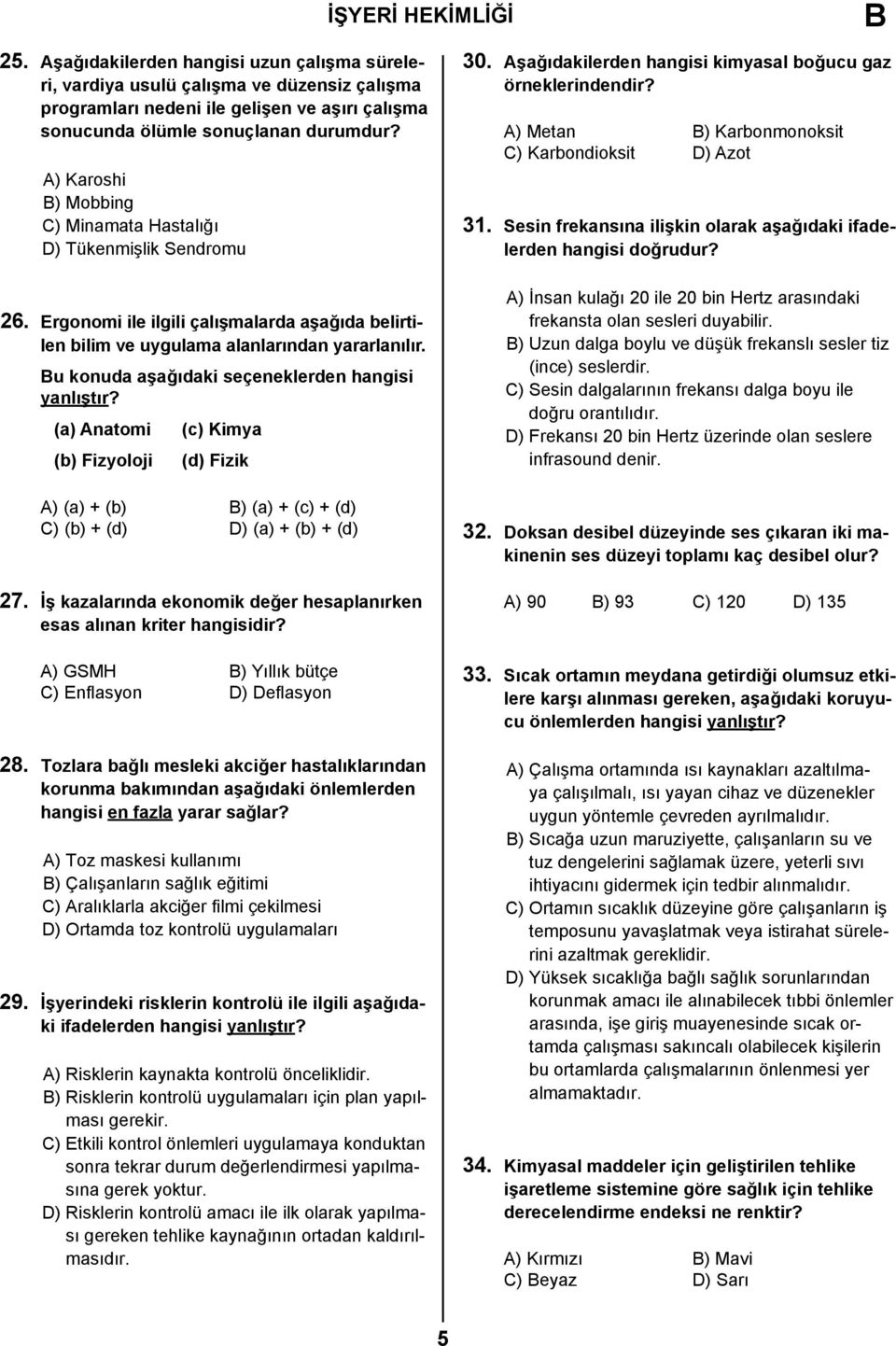 u konuda aşağıdaki seçeneklerden hangisi (a) Anatomi (c) Kimya (b) Fizyoloji (d) Fizik A) (a) + (b) ) (a) + (c) + (d) C) (b) + (d) D) (a) + (b) + (d) 27.