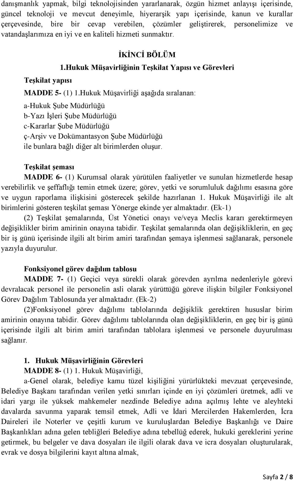 Hukuk Müşavirliğinin Teşkilat Yapısı ve Görevleri MADDE 5- (1) 1.