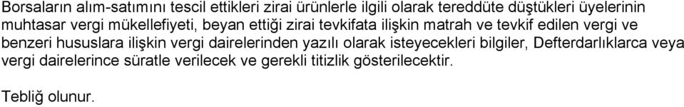 edilen vergi ve benzeri hususlara ilişkin vergi dairelerinden yazılı olarak isteyecekleri bilgiler,