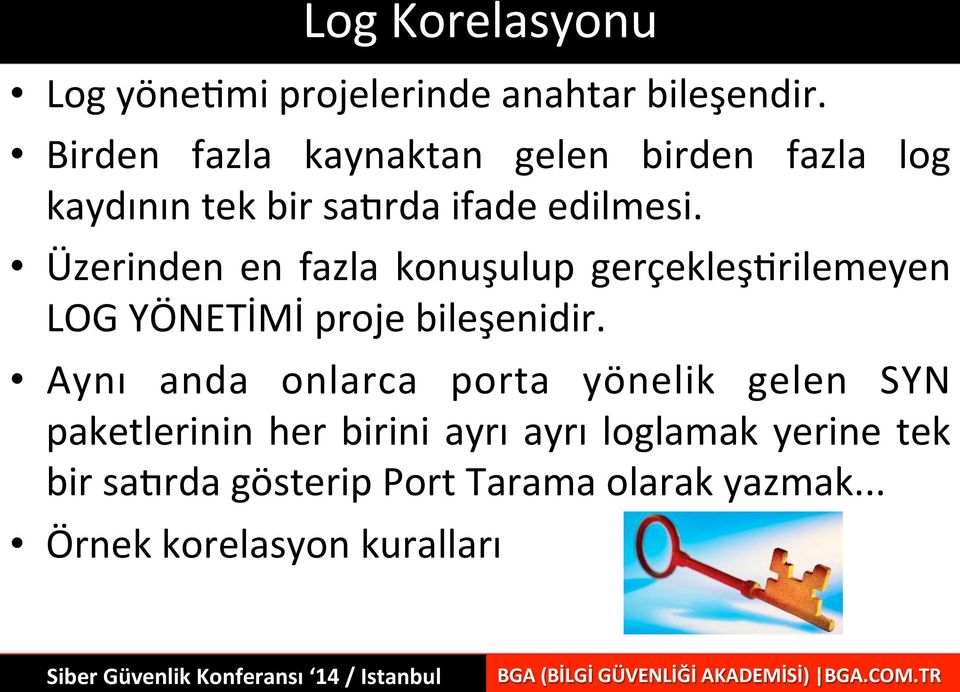 Üzerinden en fazla konuşulup gerçekleşarilemeyen LOG YÖNETİMİ proje bileşenidir.