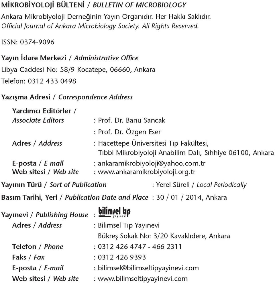 Associate Editors Adres / Address s E-posta / E-mail Web sitesi / Web site Yayının Türü / Sort of Publication : Prof. Dr.