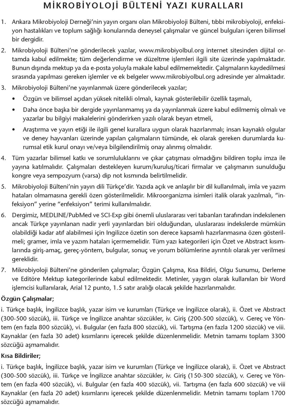 bilimsel bir dergidir. 2. Mikrobiyoloji Bülteni ne gönderilecek yazılar, www.mikrobiyolbul.