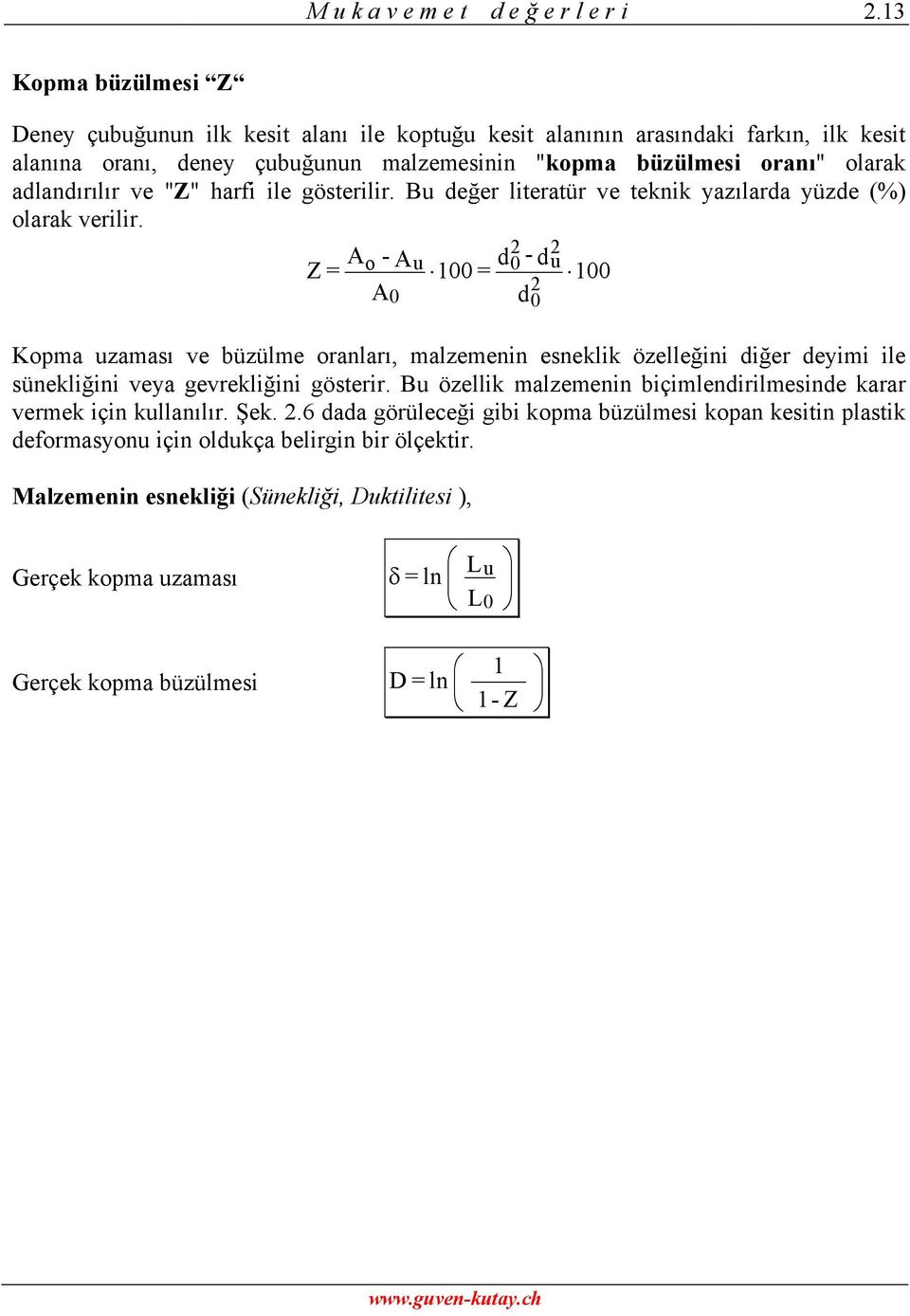 ve "Z" harfi ile gösterilir. Bu değer literatür ve teknik yazılarda yüzde (%) olarak verilir.