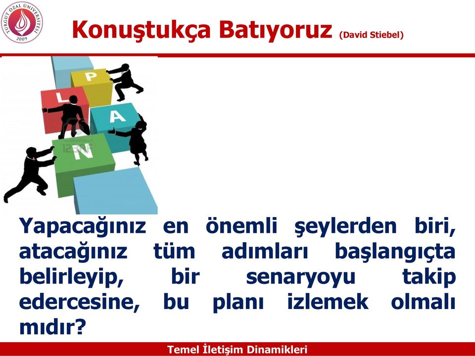 başlangıçta belirleyip, bir senaryoyu takip