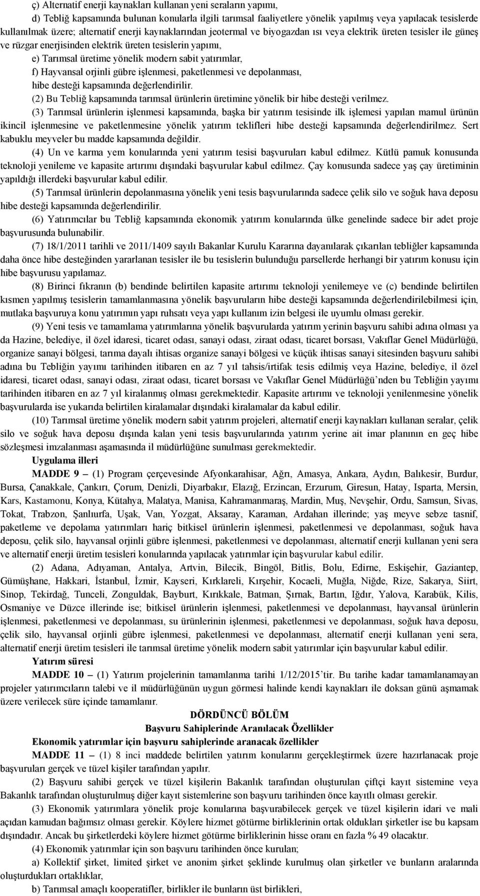 yatırımlar, f) Hayvansal orjinli gübre işlenmesi, paketlenmesi ve depolanması, hibe desteği kapsamında değerlendirilir.