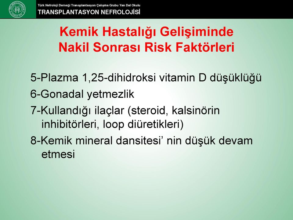 yetmezlik 7-Kullandığı ilaçlar (steroid, kalsinörin