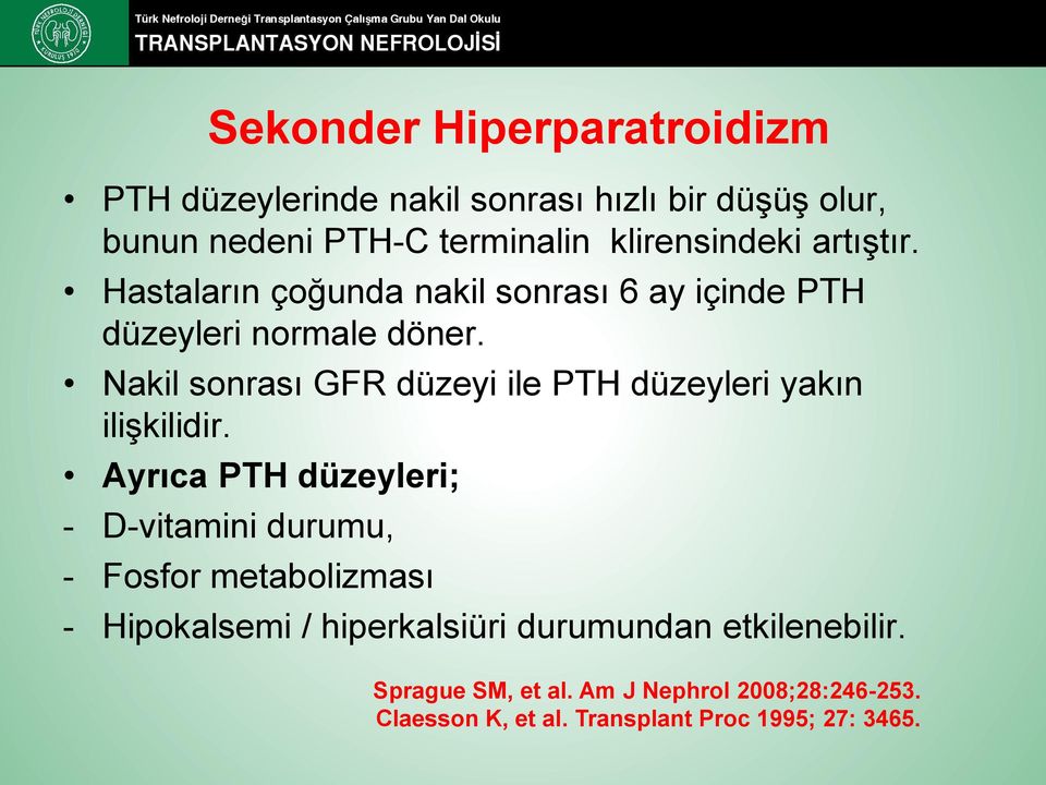 Nakil sonrası GFR düzeyi ile PTH düzeyleri yakın ilişkilidir.