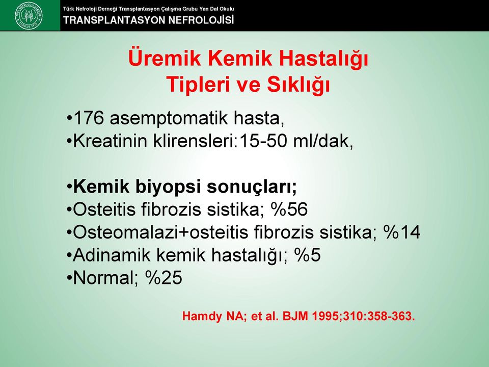 fibrozis sistika; %56 Osteomalazi+osteitis fibrozis sistika; %14