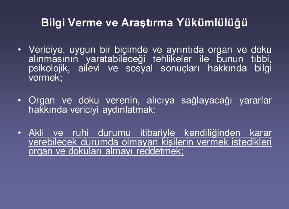 Organ ve doku verenin, alıcıya sağlayacağı yararlar hakkında vericiyi aydınlatmak; Akli ve ruhi durumu