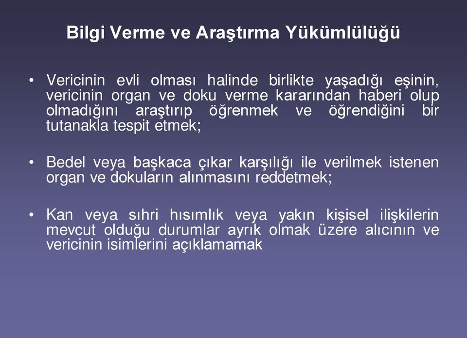 veya başkaca çıkar karşılığı ile verilmek istenen organ ve dokuların alınmasını reddetmek; Kan veya sıhri