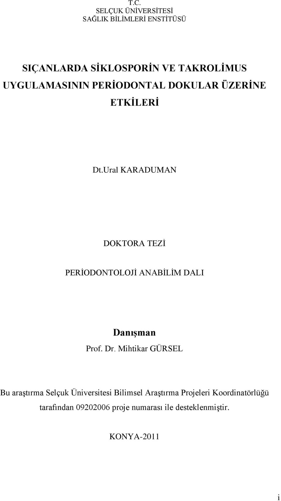 Ural KARADUMAN DOKTORA TEZĠ PERĠODONTOLOJĠ ANABĠLĠM DALI Danışman Prof. Dr.