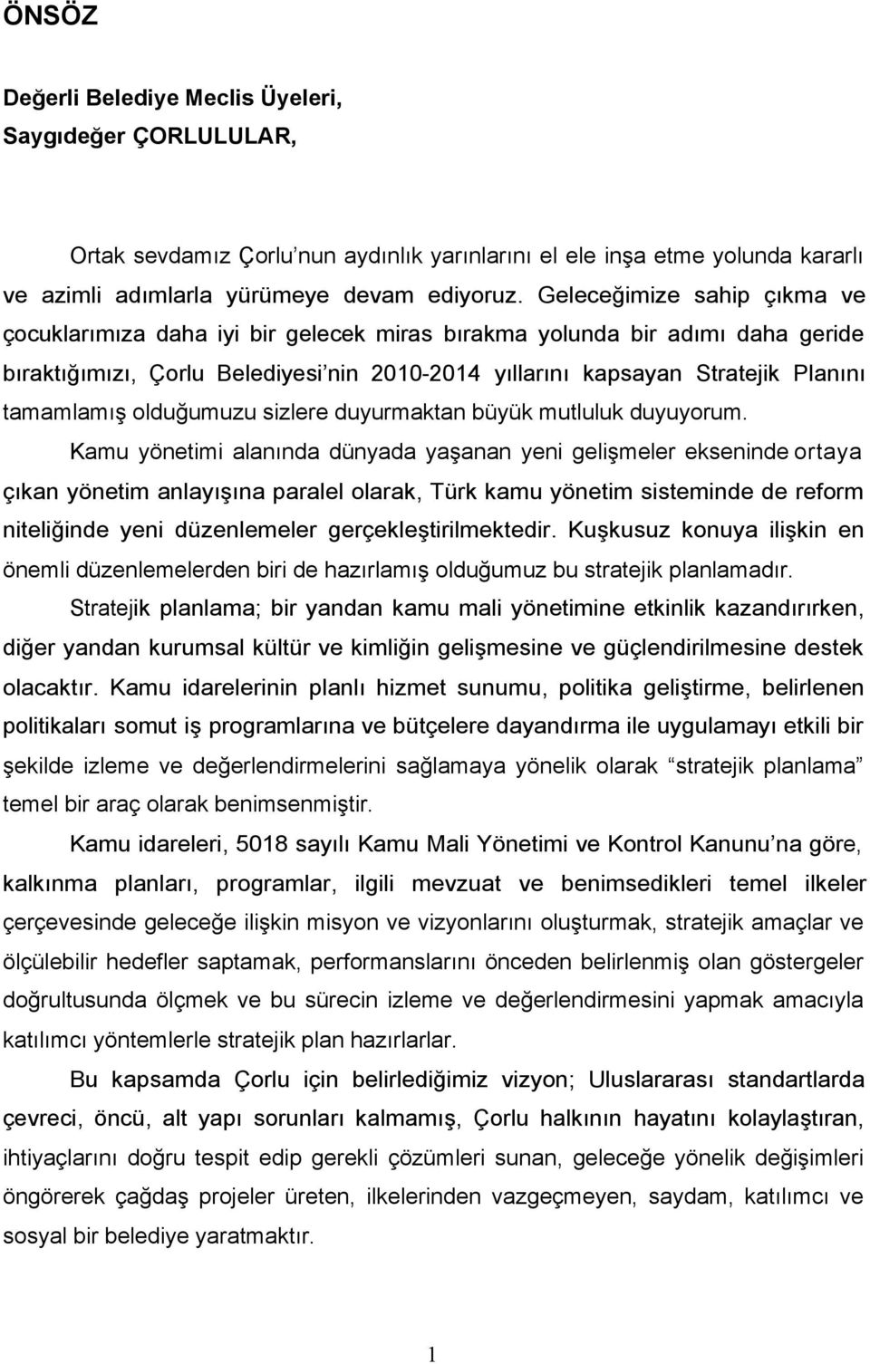 olduğumuzu sizlere duyurmaktan büyük mutluluk duyuyorum.