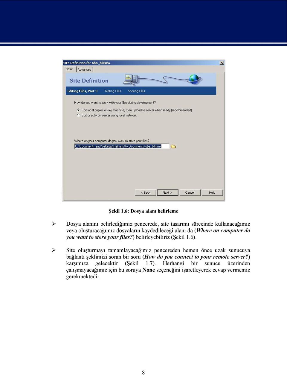 kaydedileceği alanı da (Where on computer do you want to store your files?) belirleyebiliriz (6).