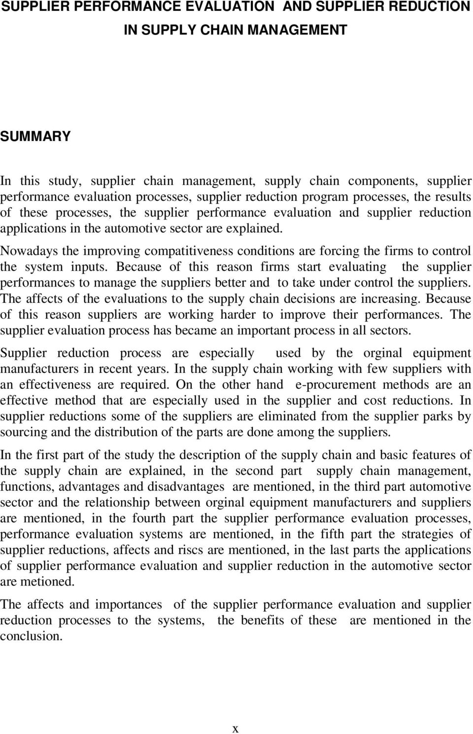 Nowadays the improving compatitiveness conditions are forcing the firms to control the system inputs.