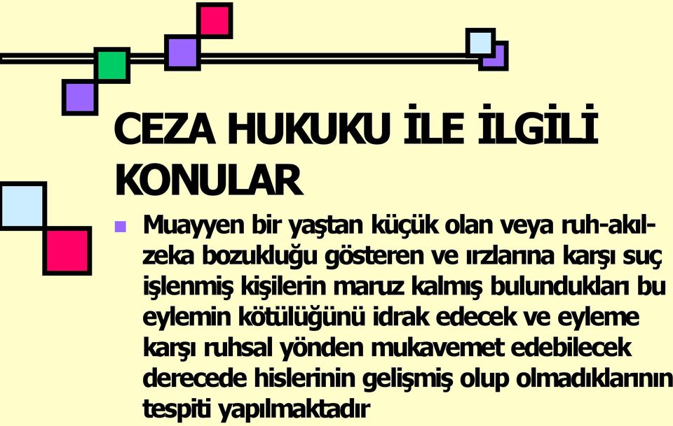 bulunduklar bu eylemin kötülüğünü idrak edecek ve eyleme karş ruhsal yönden