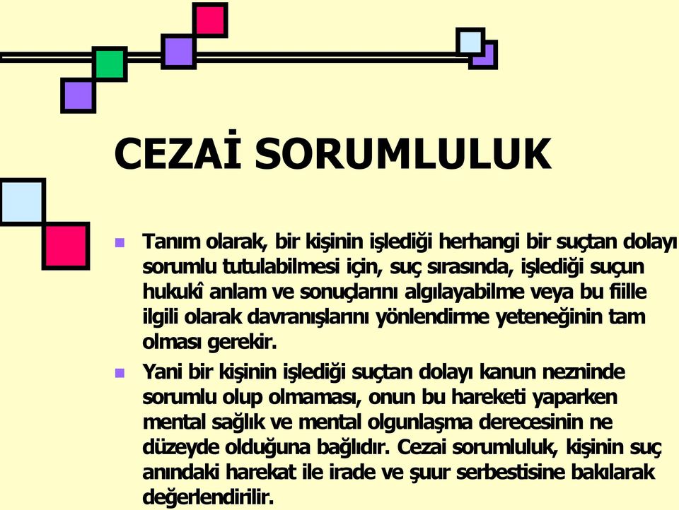 Yani bir kişinin işlediği suçtan dolay kanun nezninde sorumlu olup olmamas, onun bu hareketi yaparken mental sağl k ve mental olgunlaşma