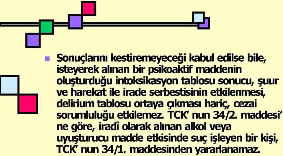 ortaya ç kmas hariç, cezai sorumluluğu etkilemez. TCK nun 34/2.