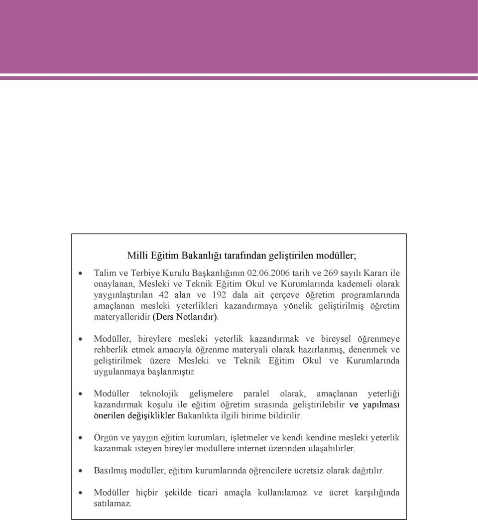 yeterlikleri kazandırmaya yönelik geliştirilmiş öğretim materyalleridir (Ders Notlarıdır).