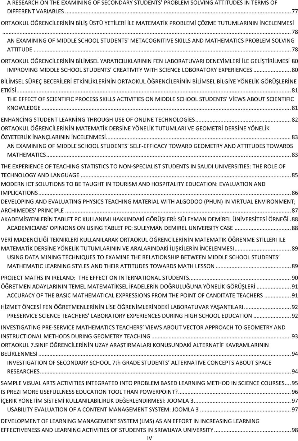 .. 78 AN EXAMINING OF MIDDLE SCHOOL STUDENTS' METACOGNITIVE SKILLS AND MATHEMATICS PROBLEM SOLVING ATTITUDE.