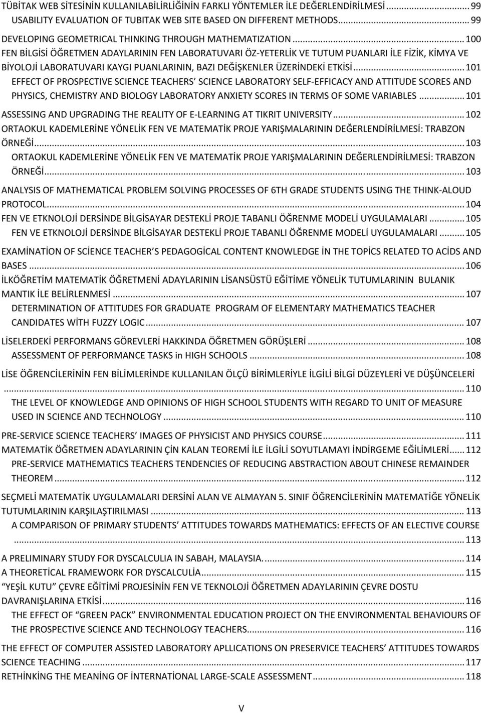 .. 100 FEN BİLGİSİ ÖĞRETMEN ADAYLARININ FEN LABORATUVARI ÖZ YETERLİK VE TUTUM PUANLARI İLE FİZİK, KİMYA VE BİYOLOJİ LABORATUVARI KAYGI PUANLARININ, BAZI DEĞİŞKENLER ÜZERİNDEKİ ETKİSİ.