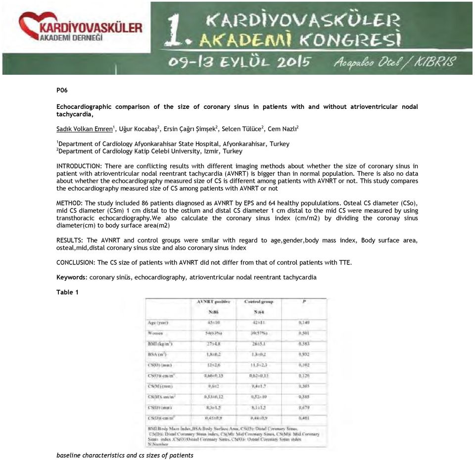 conflicting results with different imaging methods about whether the size of coronary sinus in patient with atrioventricular nodal reentrant tachycardia (AVNRT) is bigger than in normal population.