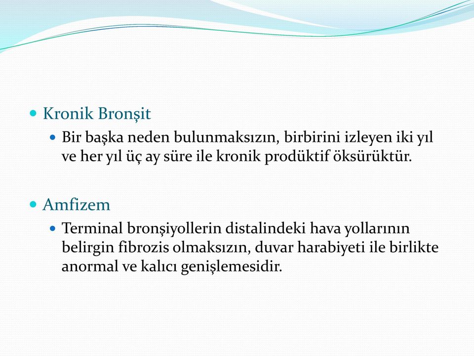 Amfizem Terminal bronşiyollerin distalindeki hava yollarının belirgin