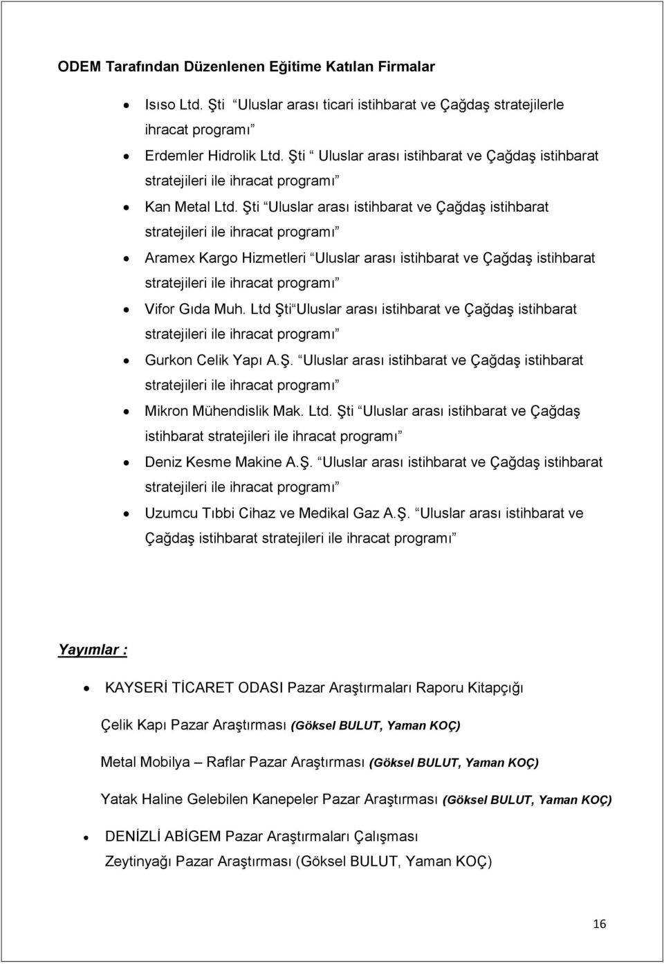 Şti Uluslar arası istihbarat ve Çağdaş istihbarat stratejileri ile ihracat programı Aramex Kargo Hizmetleri Uluslar arası istihbarat ve Çağdaş istihbarat stratejileri ile ihracat programı Vifor Gıda