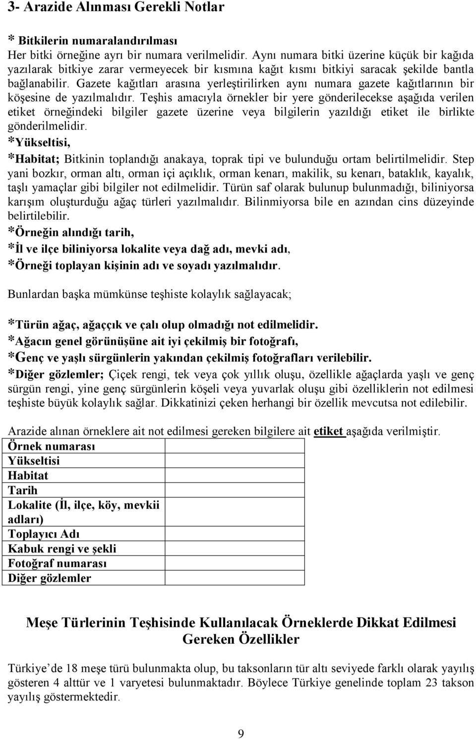 Gazete kağıtları arasına yerleştirilirken aynı numara gazete kağıtlarının bir köşesine de yazılmalıdır.