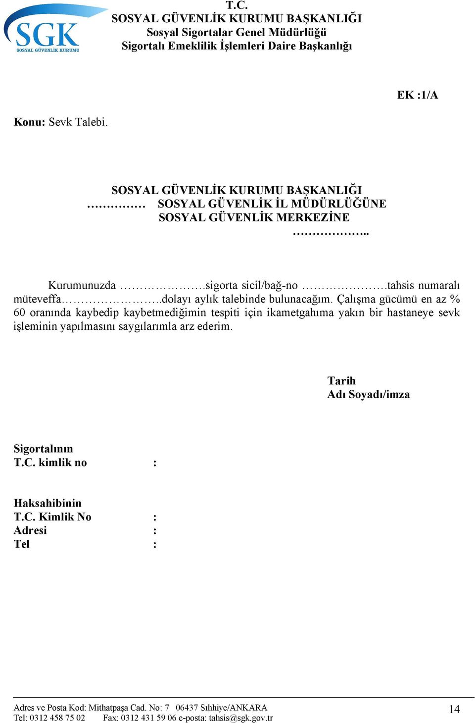 Çalışma gücümü en az % 60 oranında kaybedip kaybetmediğimin tespiti için ikametgahıma yakın bir hastaneye