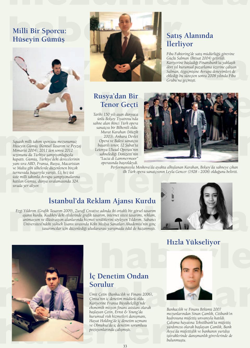 Squash milli takım sporcusu mezunumuz Hüseyin Gümüş (Kentsel Tasarım ve Peyzaj Mimarisi 2004), 2011 den sonra 2012 sezonunu da Türkiye şampiyonluğuyla kapattı.