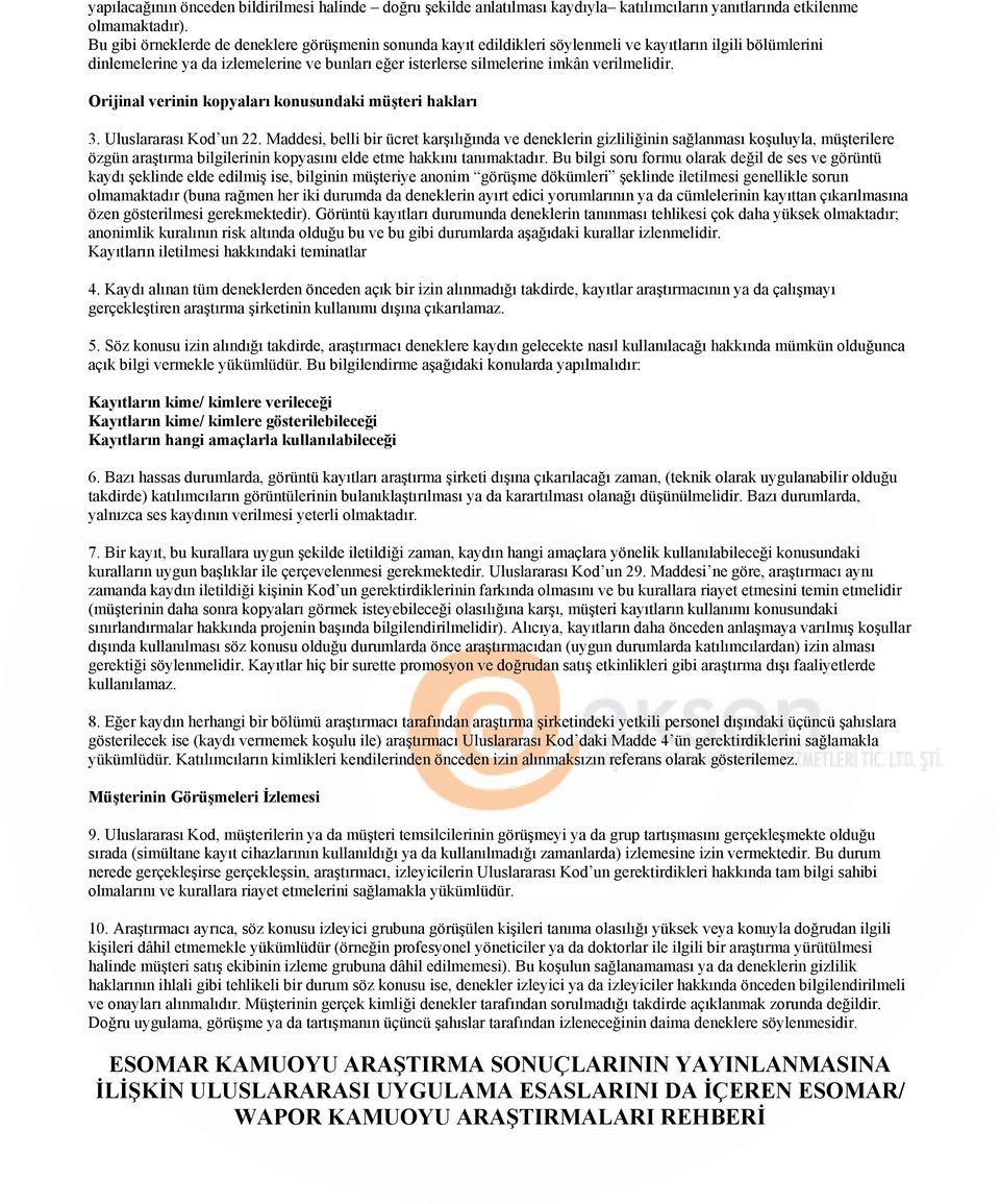 verilmelidir. Orijinal verinin kopyaları konusundaki müşteri hakları 3. Uluslararası Kod un 22.