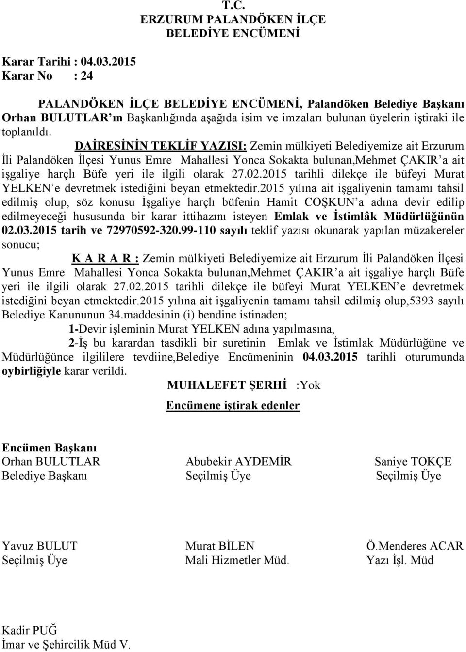 02.2015 tarihli dilekçe ile büfeyi Murat YELKEN e devretmek istediğini beyan etmektedir.