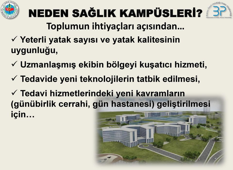 uygunluğu, Uzmanlaşmış ekibin bölgeyi kuşatıcı hizmeti, Tedavide yeni