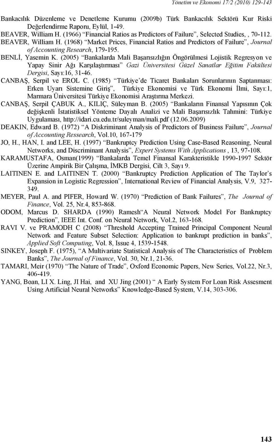 (1968) Market Prices, Financial Ratios and Predictors of Failure, Journal of Accounting Research, 179-195. BENLİ, Yasemin K.