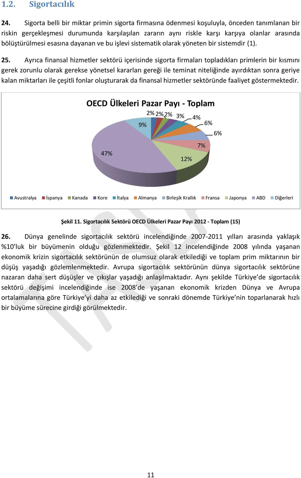 bölüştürülmesi esasına dayanan ve bu işlevi sistematik olarak yöneten bir sistemdir (1). 25.