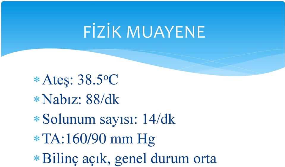 sayısı: 14/dk TA:160/90 mm