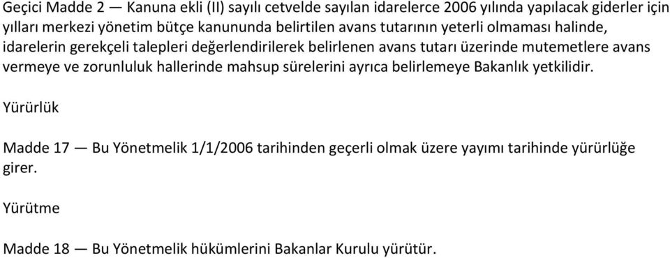 üzerinde mutemetlere avans vermeye ve zorunluluk hallerinde mahsup sürelerini ayrıca belirlemeye Bakanlık yetkilidir.