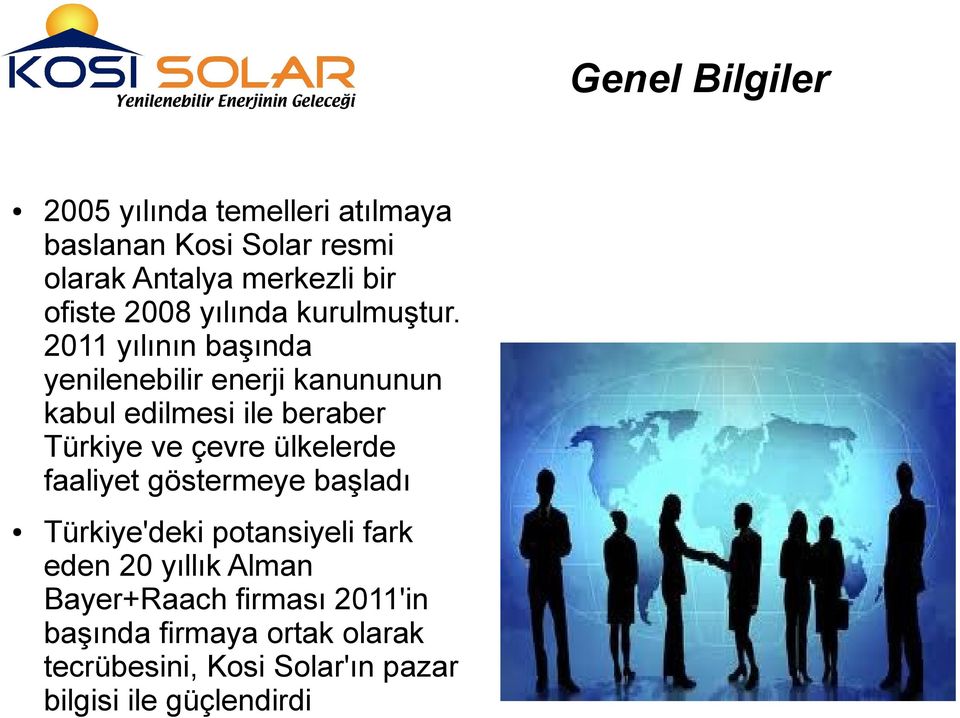 2011 yılının başında yenilenebilir enerji kanununun kabul edilmesi ile beraber Türkiye ve çevre ülkelerde