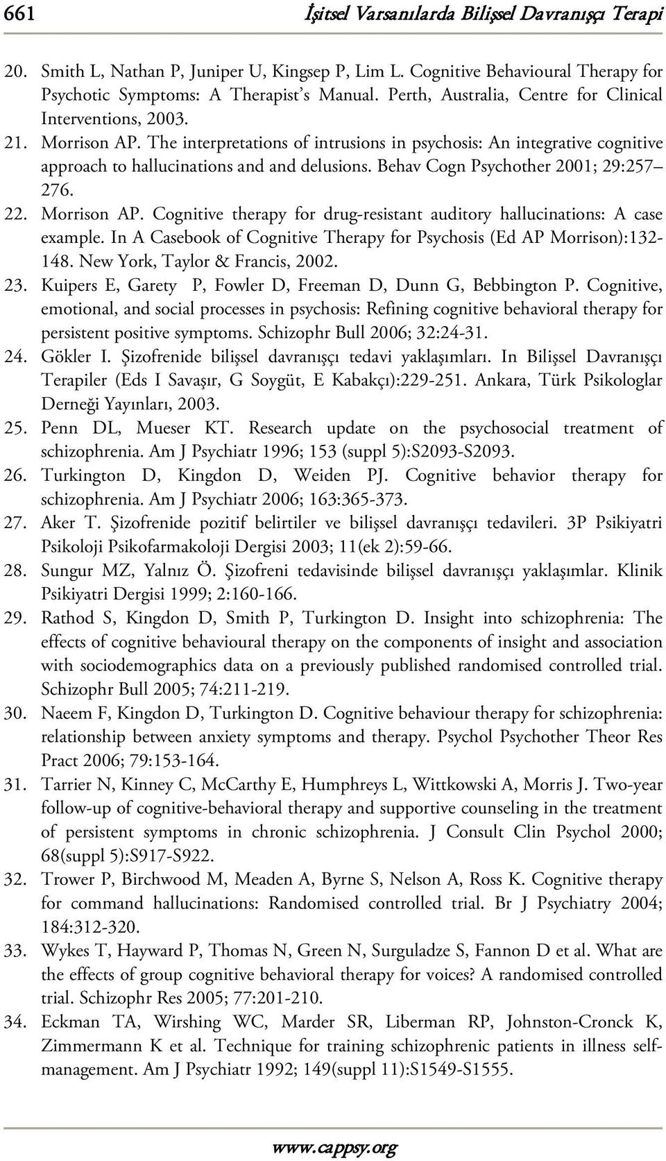 Behav Cogn Psychother 2001; 29:257 276. 22. Morrison AP. Cognitive therapy for drug-resistant auditory hallucinations: A case example.