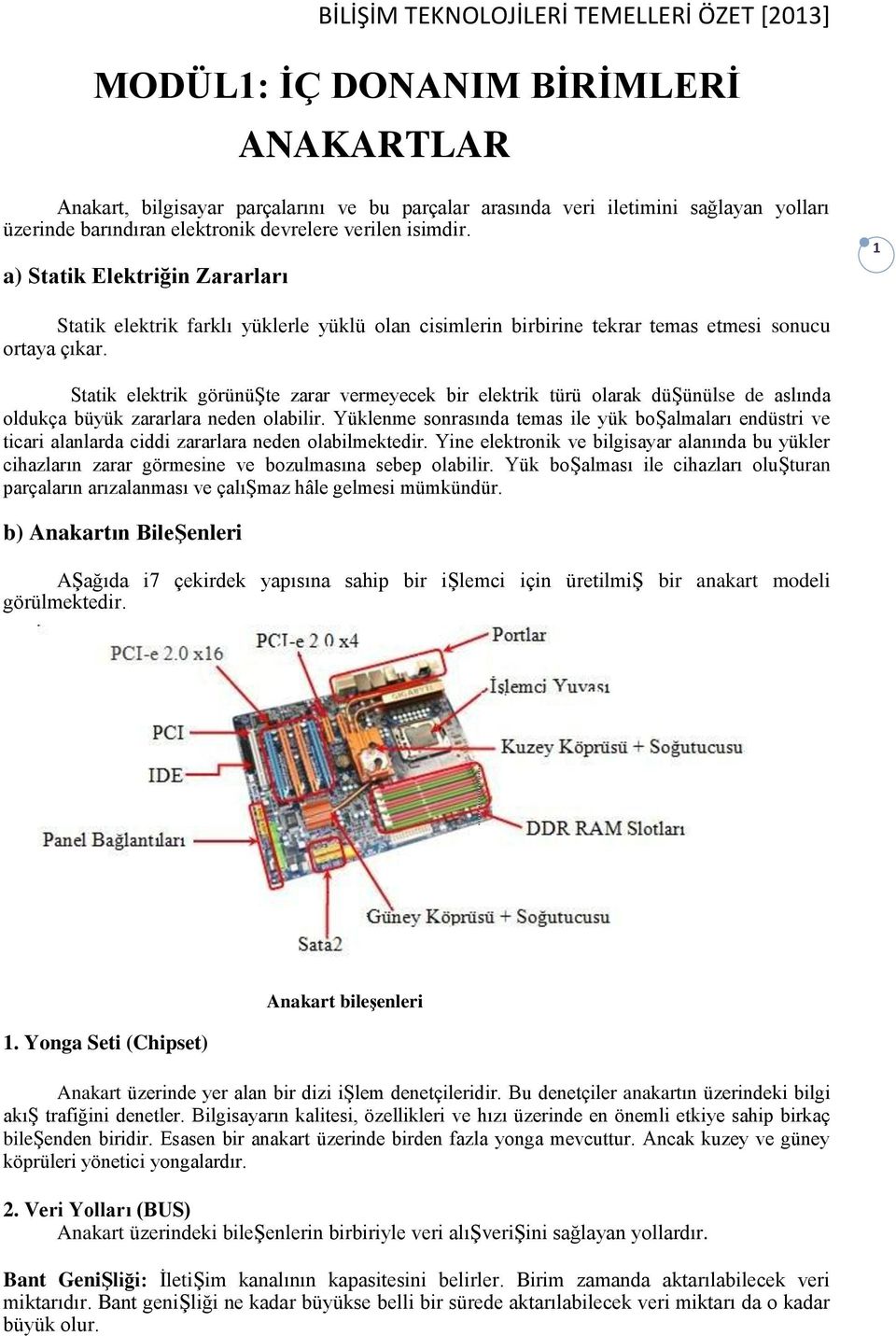 Statik elektrik görünüşte zarar vermeyecek bir elektrik türü olarak düşünülse de aslında oldukça büyük zararlara neden olabilir.