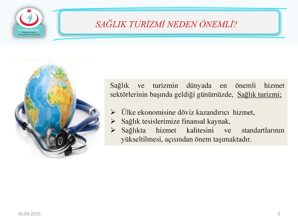 günümüzde, Sağlık turizmi; Ülke ekonomisine döviz kazandırıcı hizmet, Sağlık