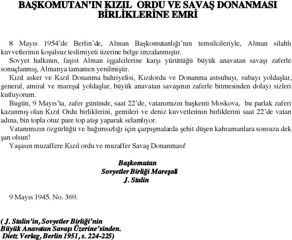 Kızıl asker ve Kızıl Donanma bahriyelisi, Kızılordu ve Donanma astsubayı, subayı yoldaşlar, general, amiral ve mareşal yoldaşlar, büyük anavatan savaşının zaferle bitmesinden dolayı sizleri