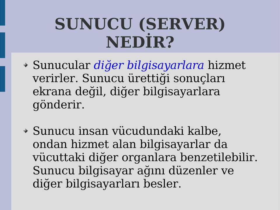 Sunucu insan vücudundaki kalbe, ondan hizmet alan bilgisayarlar da vücuttaki