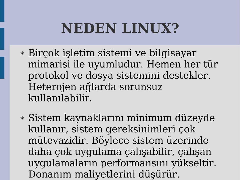 yükseltir. Donanım maliyetlerini düşürür. NEDEN LINUX?