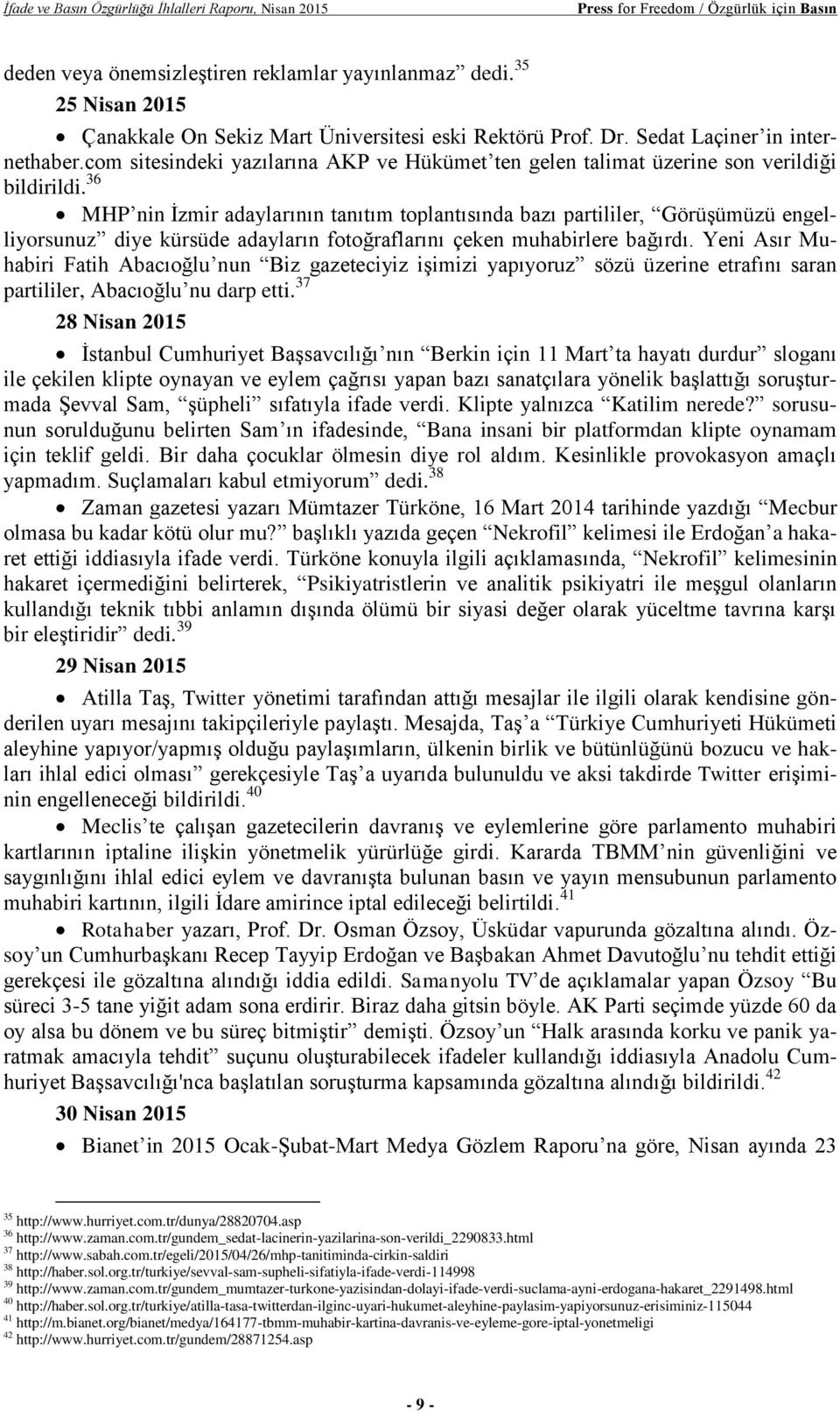 com sitesindeki yazılarına AKP ve Hükümet ten gelen talimat üzerine son verildiği bildirildi.