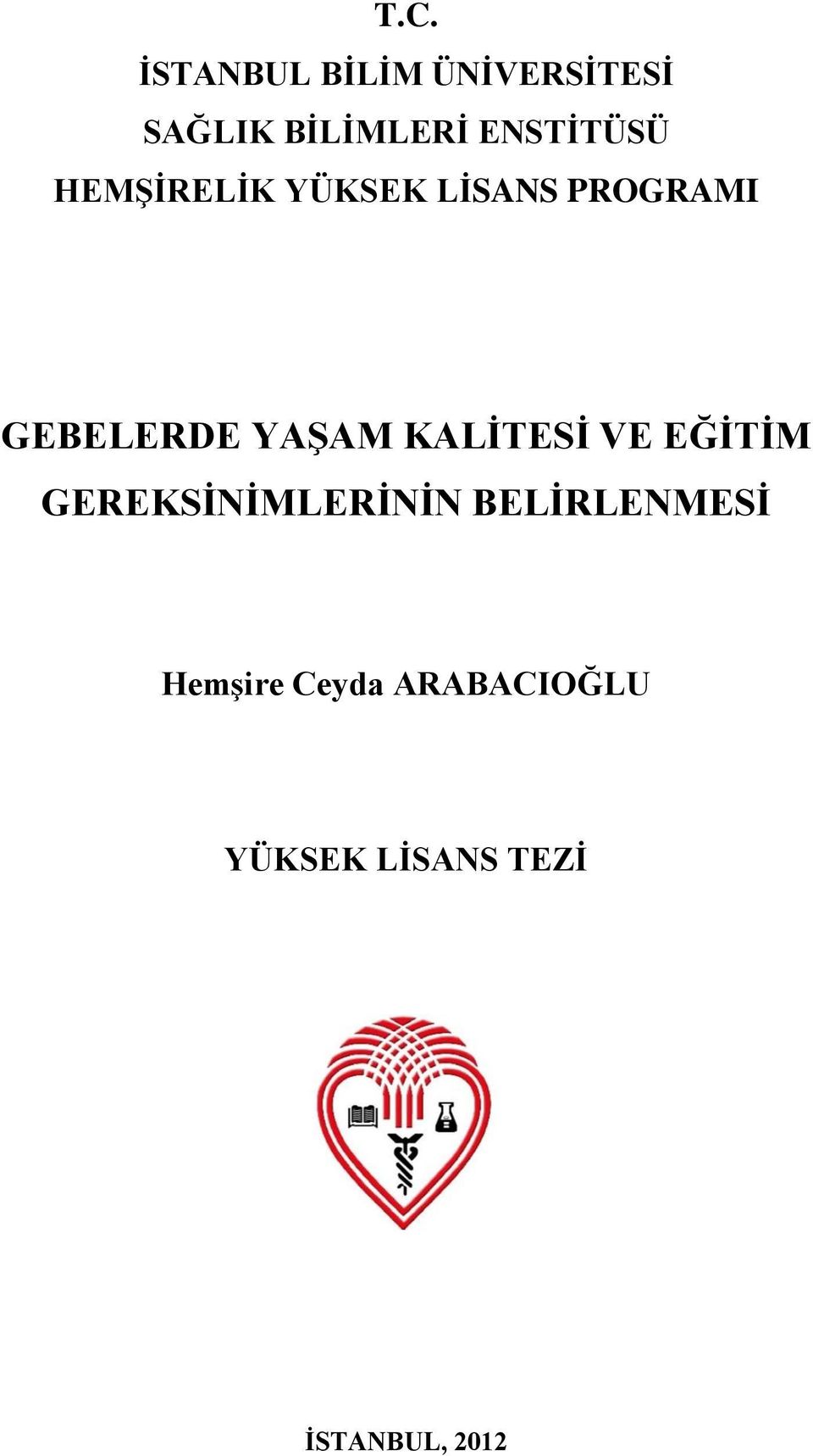 YAŞAM KALİTESİ VE EĞİTİM GEREKSİNİMLERİNİN